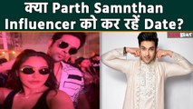 Parth Samthaan का Social media Influencer पर आया दिल, Fans लगा रहे ऐसी अटकलें, क्या है सच्चाई?