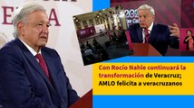 Con Rocío Nahle continuará la transformación de Veracruz; AMLO felicita a veracruzanos