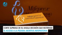 Corte Suprema de EU anula decisión que restringe el acceso a la píldora abortiva mifepristona