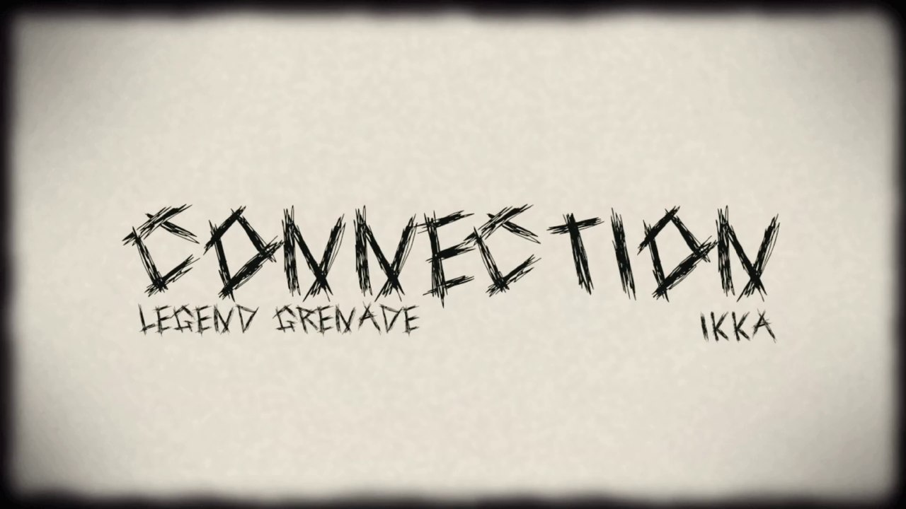 CONECTION || Legend Grenade ft ikka