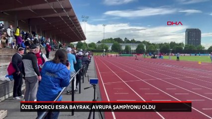 Özel sporcu Esra Bayrak Avrupa Şampiyonu oldu
