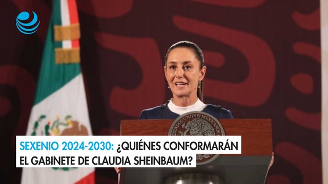 Sexenio 2024-2030: ¿Quiénes conformarán el gabinete de Claudia Sheinbaum?