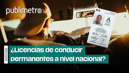 AMLO plantea que las licencias de conducir permanentes se implementen a nivel nacional