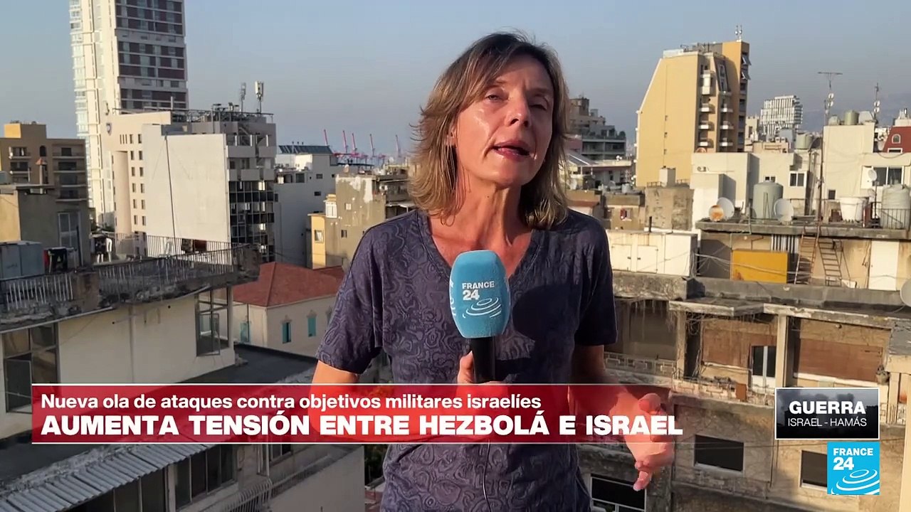 Informe desde Beirut: Hezbolá lanza nuevo ataque contra objetivos militares en Israel