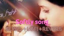 Softly song (Karan ahujla) lyrics SLWD lo-fi reverb