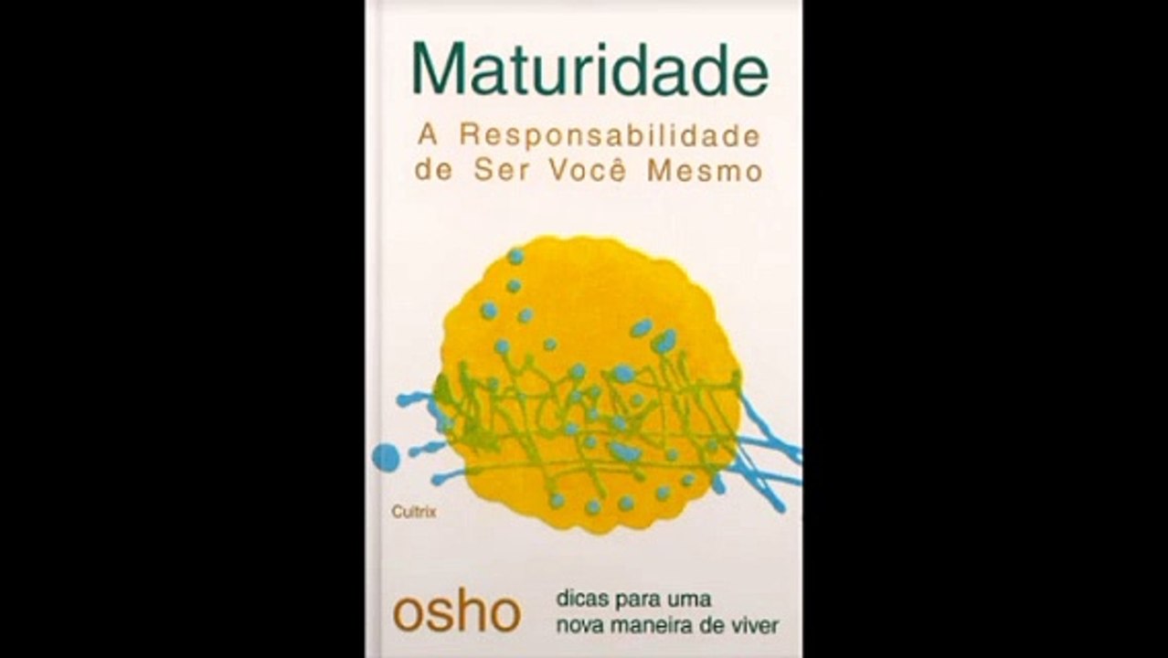 Osho | 04- Maturidade: A Responsabilidade de Ser Você Mesmo- audiobook