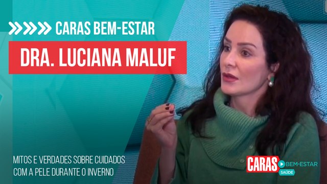 MITOS E VERDADES SOBRE OS CUIDADOS DA PELE NO INVERNO, COM DRA. LUCIANA MALUF!
