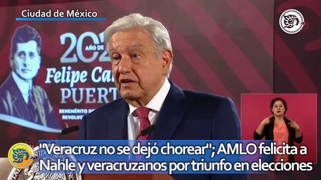 Veracruz no se dejó chorear ; AMLO felicita a Rocío Nahle y veracruzanos por triunfo en elecciones