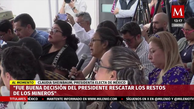 Se está haciendo justicia : Sheinbaum se reunirá con familiares de mineros de Pasta de Conchos