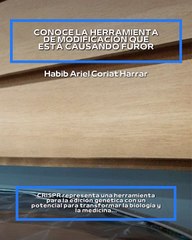 |HABIB ARIEL CORIAT HARRAR | CRISPR, UNA HERRAMIENTA DE MODIFICACIÓN GENÉTICA (PARTE 1) (@HABIBARIELC)