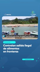 下载视频: Controlan salida ilegal de alimentos en fronteras