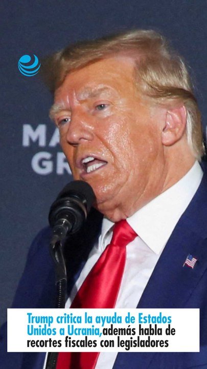 Trump critica la ayuda de Estados Unidos a Ucrania, además habla de recortes fiscales con legisladores