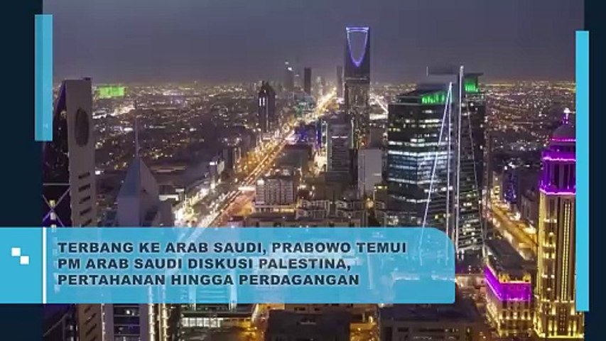 Terbang Ke Arab Saudi, Prabowo Temui PM Arab Saudi Diskusi Palestina, Pertahanan Hingga Perdagangan