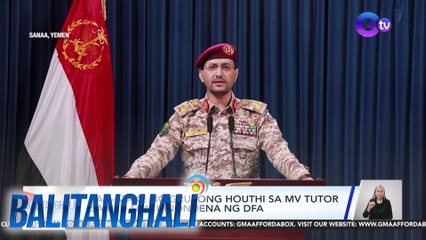 Pag-atake ng grupong Houthi sa MV Tutor sa Red Sea, kinondena ng DFA | Balitanghali