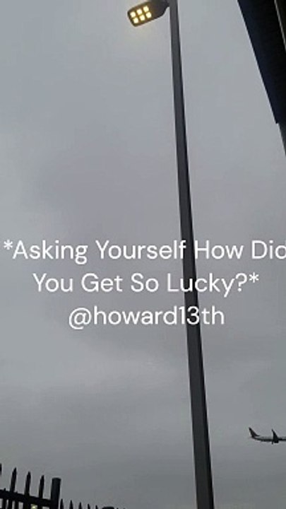 "*Asking Yourself How Did You Get So Lucky?*" 01/23/2024