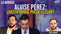 La Burbuja #271: Alvise Pérez: ¿hasta dónde puede llegar?