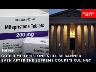 Could Mifepristone Still Be Banned Even After The Supreme Court's Ruling?
