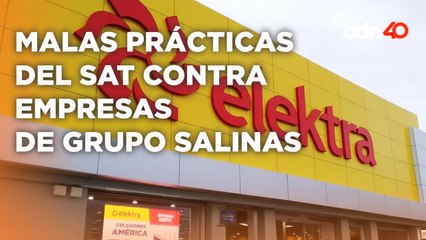Malas prácticas del SAT contra empresas de Grupo Salinas de acuerdo con el Magistrado Silva García