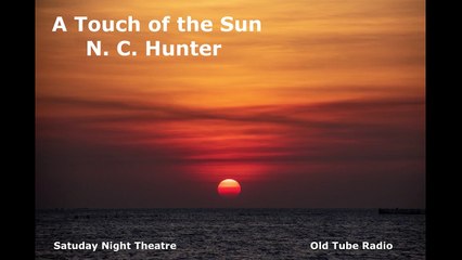 A Touch of the Sun by  N. C. Hunter. BBC RADIO DRAMA