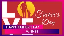 Father’s Day 2024 Messages, Images, Wallpapers, Wishes And Greetings To Share With Your Dad