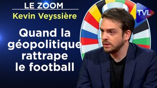 Zoom - Kevin Veyssière : Quand la géopolitique rattrape le football