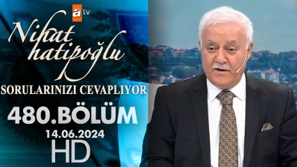 Nihat Hatipoğlu Sorularınızı Cevaplıyor 480. Bölüm | 14 Haziran 2024
