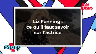 Liz Fenning : ce qu'il faut savoir sur l'actrice