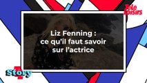 Liz Fenning : ce qu'il faut savoir sur l'actrice
