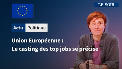 Union Européenne : Le casting des top jobs se précise