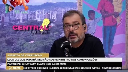 CENTRAL 98 | Lula diz que vai decidir situação de ministro indiciado por corrupção