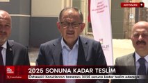 Mehmet Özhaseki: Kalıcı deprem konutlarının tamamını 2025 sonuna kadar teslim edeceğiz