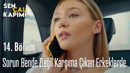 Sorun Bende Değil Karşıma Çıkan Erkeklerde - Sen Çal Kapımı 14. Bölüm
