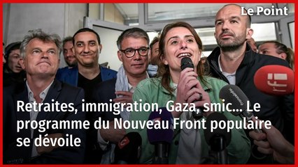Retraites, immigration, Gaza, smic… Le programme du Nouveau Front populaire se dévoile