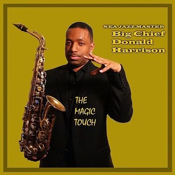 Donald Harrison - The Magic Touch | feat. Chuck Loeb, Chris Botti, Michael White & McKinley Bug Williams
