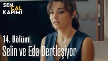 Selin Eda Dertleşiyor- Sen Çal Kapımı 14. Bölüm