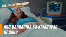 Black Rider: Ang pangamba sa kalagayan ni Bane (Episode 158)