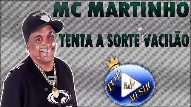 MC MARTINHO - TENTA A SORTE VACILÃO ♪(LETRA+DOWNLOAD)♫