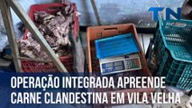 Operação integrada apreende carne clandestina em Vila Velha