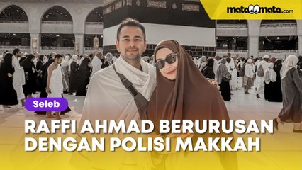 Cerita Raffi Ahmad Berurusan dengan Polisi Makkah, Nisya Ahmad sampai Nangis