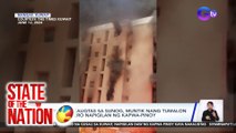 State of the Nation Part 1: Karanasan ng mga nakaligtas na OFW sa sunog sa Kuwait;  atbp.