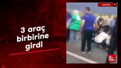 Ankara’da 3 araç birbirine girdi
