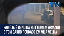 Família é rendida por homem armado e tem carro roubado em Vila Velha