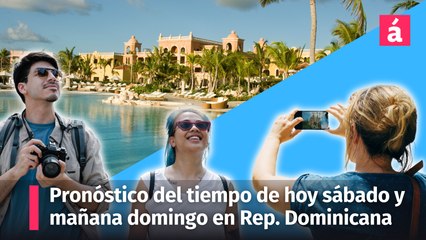 Download Video: Estas son las condiciones del tiempo de hoy y mañana domingo 16 de junio en República Dominicana