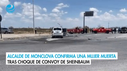 Equipo de Sheinbaum sufre choque; Alcalde de Monclova confirma una mujer muerta
