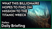 Billionaire Larry Connor Takes On The Titanic: Here's What He Hopes To Find On The Expedition