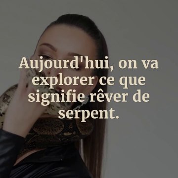 Rêver de Serpent - Interprétation et signification