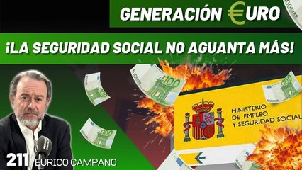 Generación Euro #211: ¡España y sus cuentas públicas al borde del colapso! ¡La Seguridad Social no aguanta más!