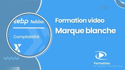 EBP HUBBIX Compta 2024 en marque blanche :  Présentation formation