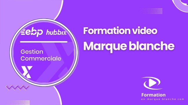 EBP HUBBIX Gestion Commerciale 2024 en marque blanche : Présentation de la formation
