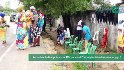 [#Reportage] Gabon : avec un taux de chômage de près de 40%, que prévoit l'État pour les Gabonais de retour au pays ?